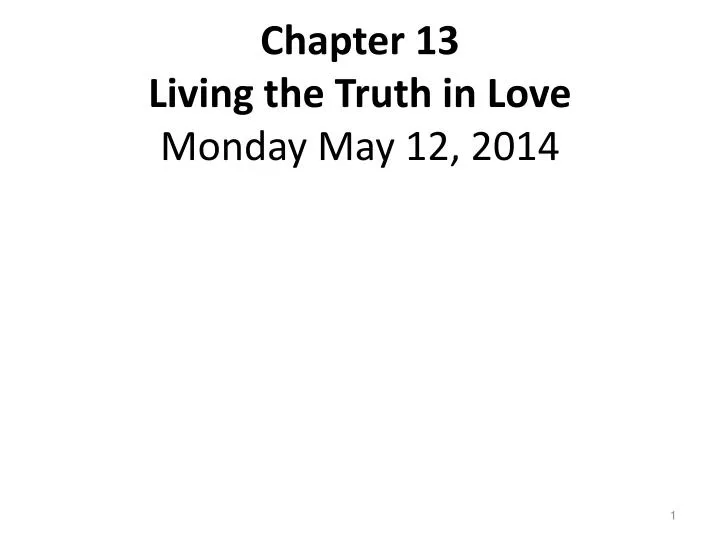 chapter 13 living the truth in love monday may 12 2014 n.