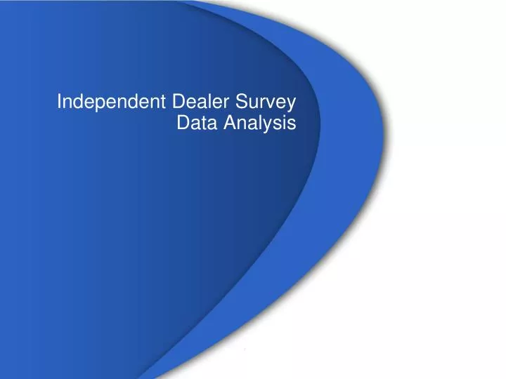independent dealer survey data analysis n.