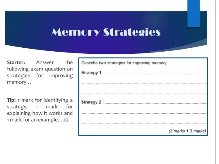 memory strategies Memory strategies internal memory strategies: • prepare yourself to pay attention • rehearsal: mentally repeat information over and over. memory strategies Memory strategies internal memory strategies: • prepare yourself to pay attention • rehearsal: mentally repeat information over and over.