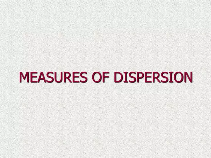 measures of dispersio measures of dispersio