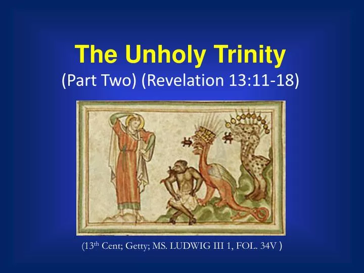 PPT The Unholy Trinity (Part Two) (Revelation 131118) PowerPoint