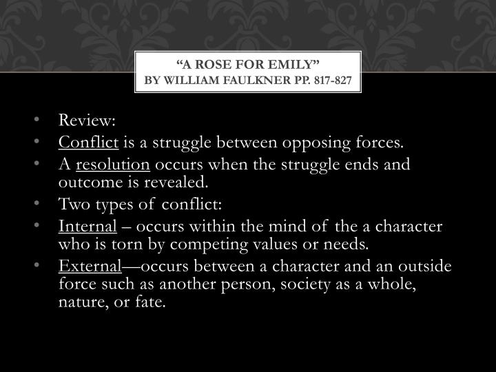 an analysis of internal conflict in a rose for emily by william faulkner an analysis of internal conflict in a rose for emily by william faulkner