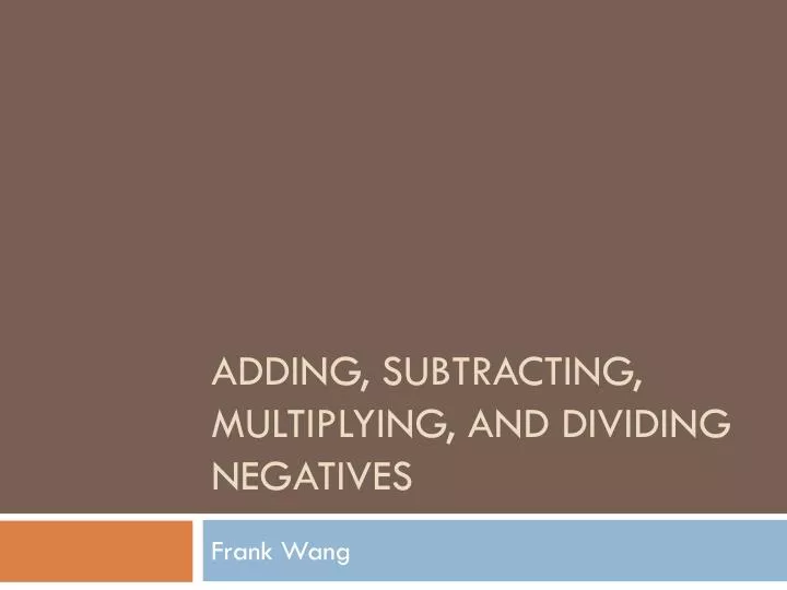 PPT Adding Subtracting Multiplying And Dividing Negatives 