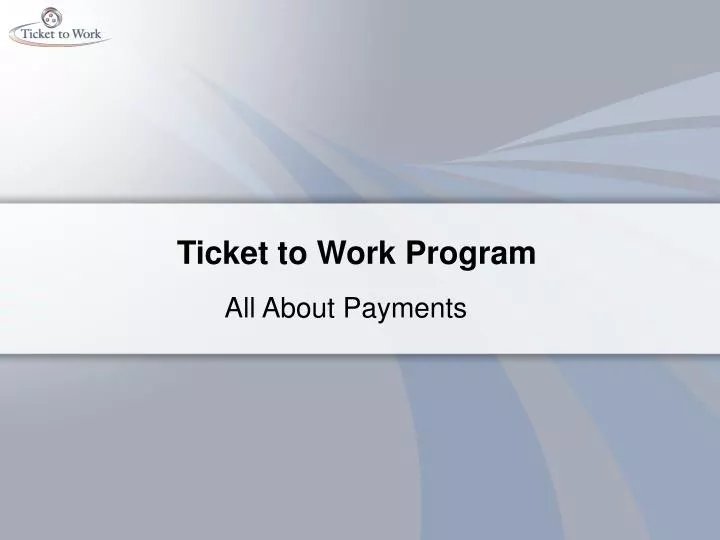 PPT Ticket to Work Program PowerPoint Presentation, free download