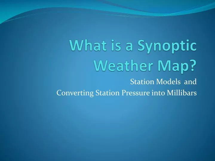 Ppt What Is A Synoptic Weather Map Powerpoint Presentation