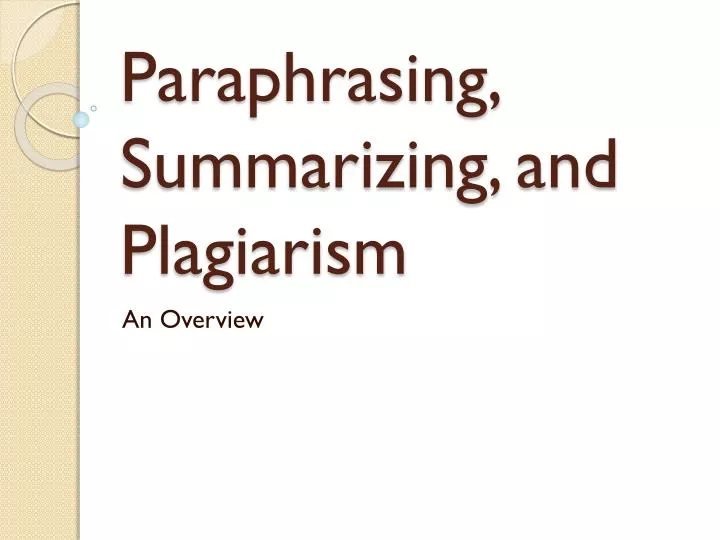what is paraphrasing summarizing and plagiarism