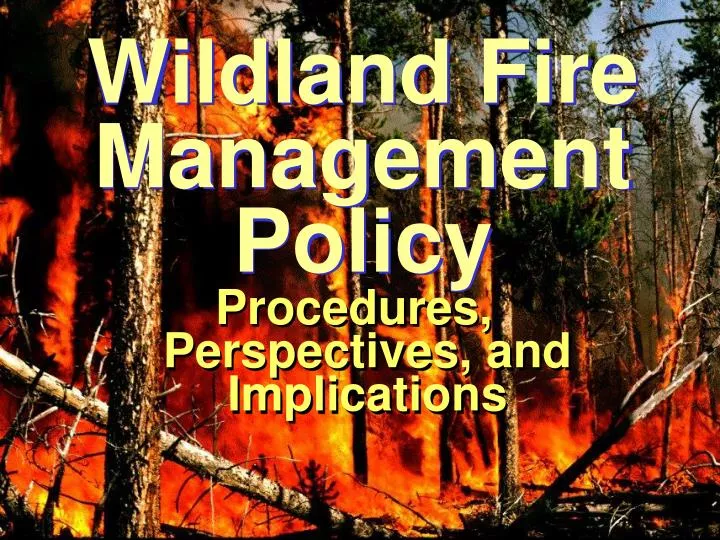 Ppt Wildland Fire Management Policy Powerpoint Presentation Free Download Id6573810