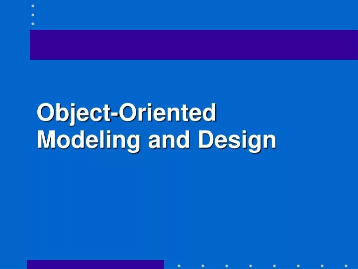 PPT Object Oriented Modeling And Design PowerPoint Presentation Free 