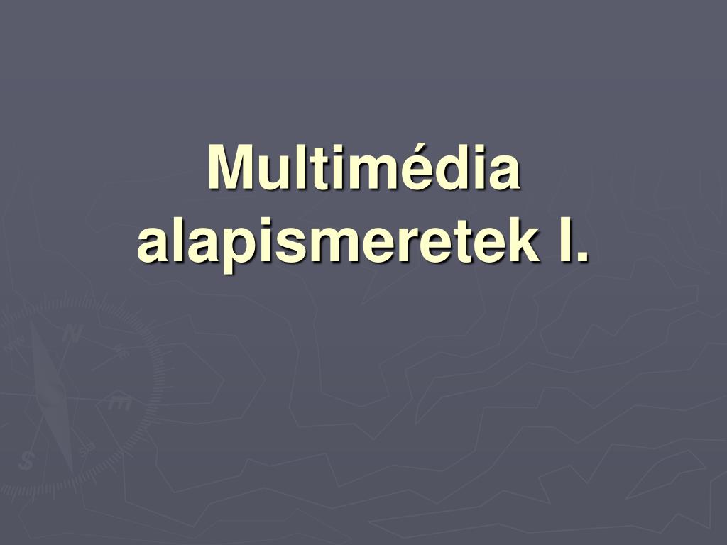 PPT - Multimédia alapismeretek I. PowerPoint Presentation, free download -  ID:6576608