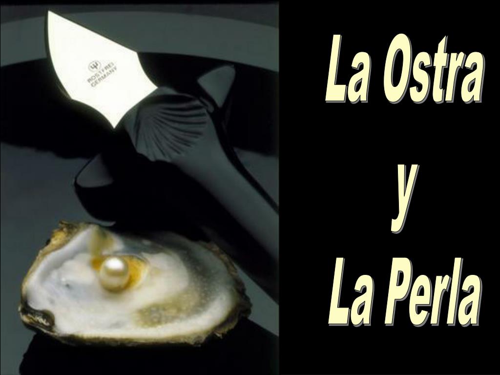 PPT - La Ostra y La Perla PowerPoint Presentation, free download -  ID:6579121