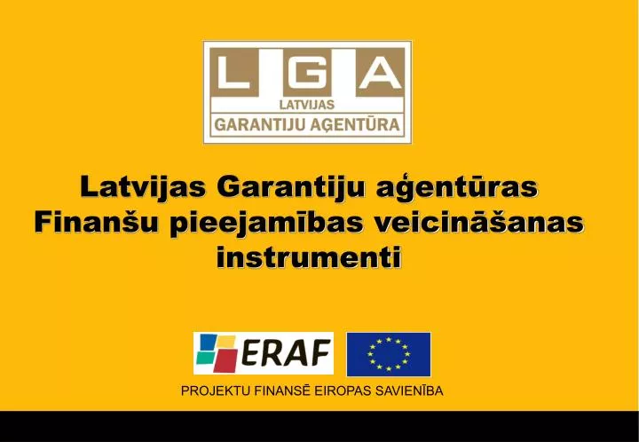PPT - Latvijas Garantiju aģentūras Finanšu pieejamības veicināšanas  instrumenti PowerPoint Presentation - ID:6580617