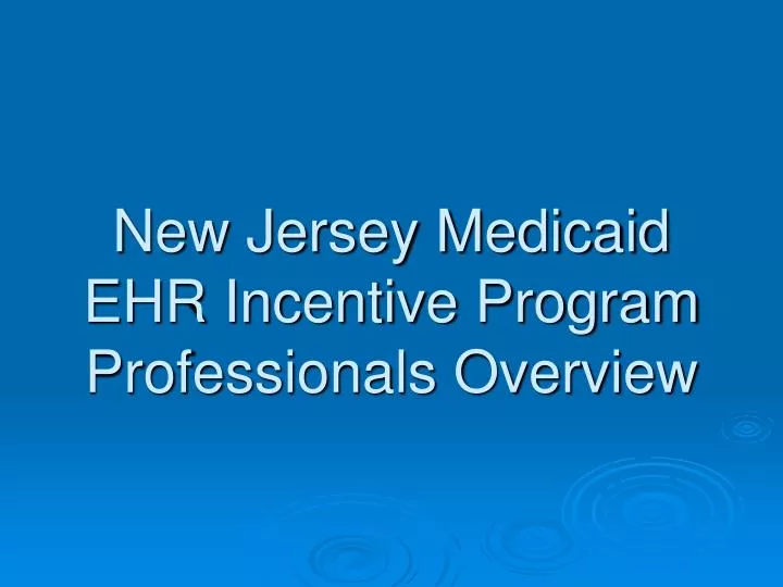 PPT New Jersey Medicaid EHR Incentive Program Professionals Overview