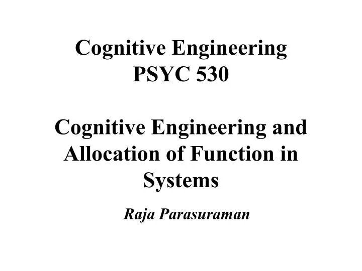 PPT - Cognitive Engineering PSYC 530 Cognitive Engineering and ...