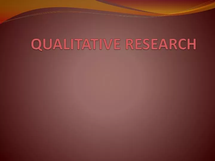 PPT - QUALITATIVE RESEARCH PowerPoint Presentation, free download - ID ...