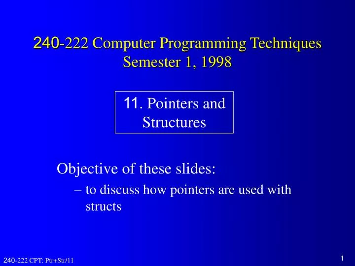 PPT - 240-222 Computer Programming Techniques Semester 1, 1998 ...