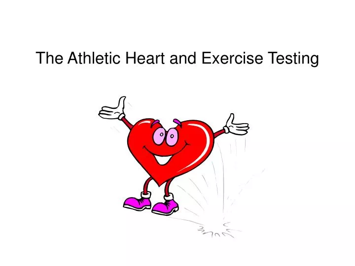 PPT The Athletic Heart and Exercise Testing PowerPoint Presentation