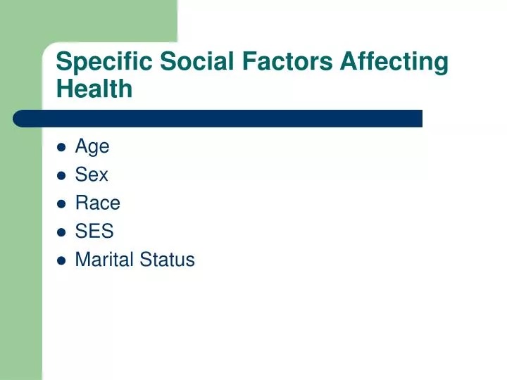 PPT - Specific Social Factors Affecting Health PowerPoint Presentation ...
