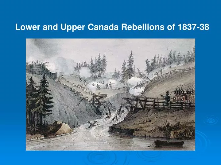 Ppt lower and upper canada rebellions of 1837 38 powerpoint