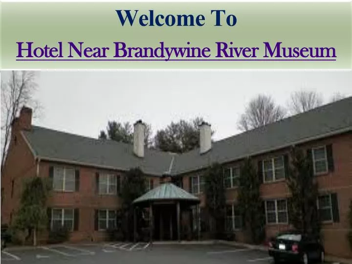 welcome to hotel near brandywine river museum n.