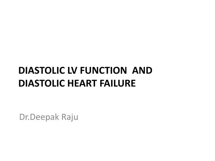 PPT - Diastolic LV function and diastolic heart failure PowerPoint Presentation - ID:6595632