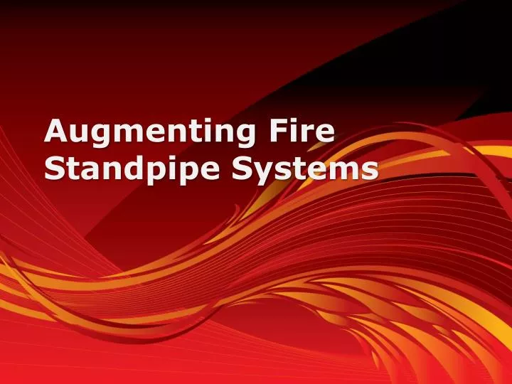 augmenting fire standpipe systems n.