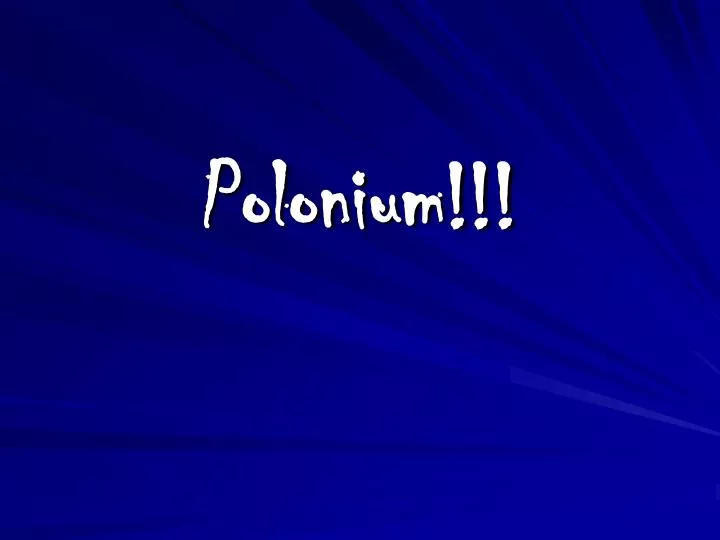 Ppt Polonium Powerpoint Presentation Free Download