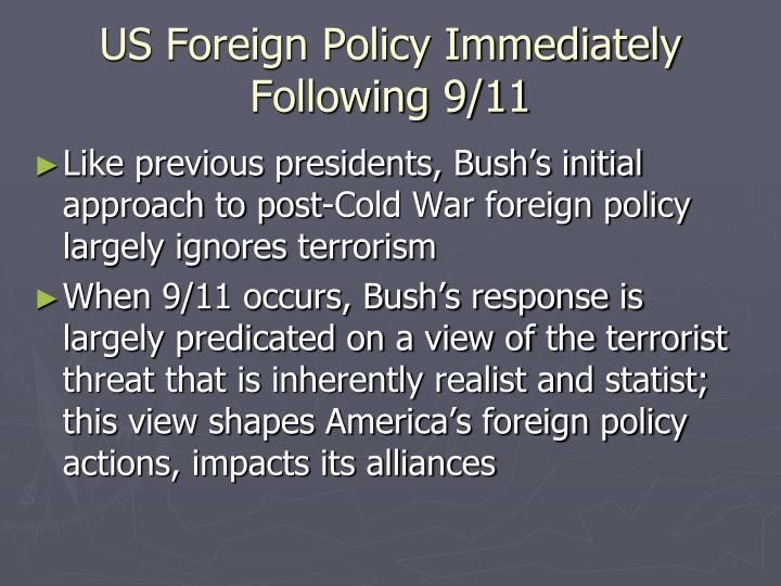 us foreign policy post 9 11 Recall some of the united states' post-cold war foreign policies studycom has thousands of a history of us foreign policy from the cold war to post-9/11. us foreign policy post 9 11 Recall some of the united states' post-cold war foreign policies studycom has thousands of a history of us foreign policy from the cold war to post-9/11.