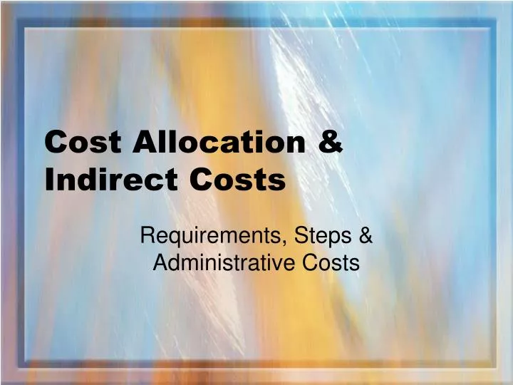 PPT Cost Allocation & Indirect Costs PowerPoint Presentation, free