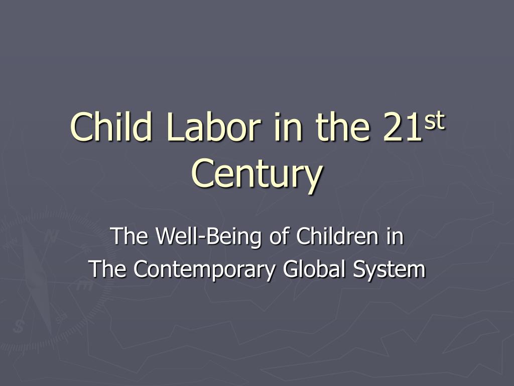 Ppt Child Labor In The 21 St Century Powerpoint Presentation Free Download Id