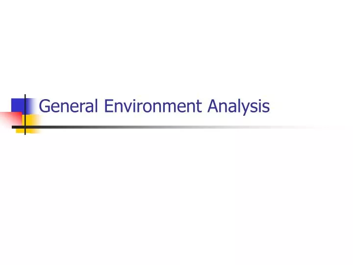 PPT - General Environment Analysis PowerPoint Presentation, free ...