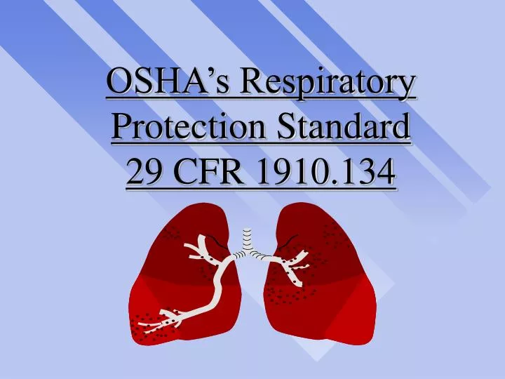 Ppt osha s respiratory protection standard 29 cfr 1910 134 powerpoint