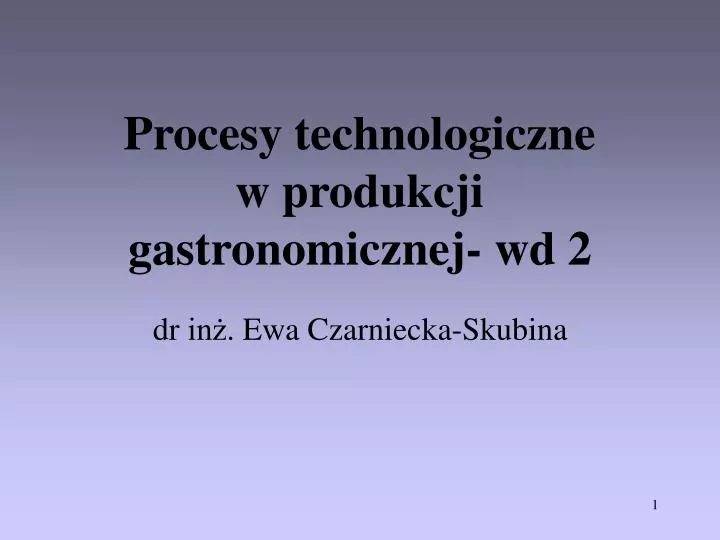 Procesy Technologiczne W Gastronomii Cz 2 PPT - Procesy technologiczne PowerPoint Presentation, free download