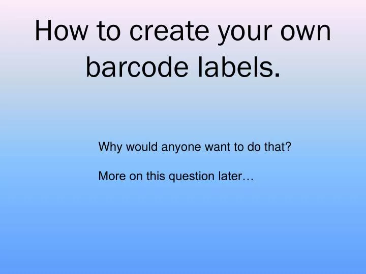 how to create your own barcode labels n.
