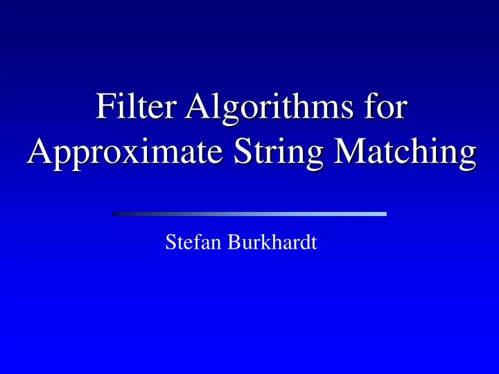 Ppt filter algorithms for approximate string matching powerpoint