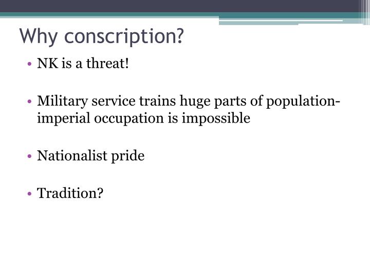 conscription in korea The vision of male-female relations that conscription engenders—that men's role is to do important work for the nation, while women's is to remain on the. conscription in korea The vision of male-female relations that conscription engenders—that men's role is to do important work for the nation, while women's is to remain on the.