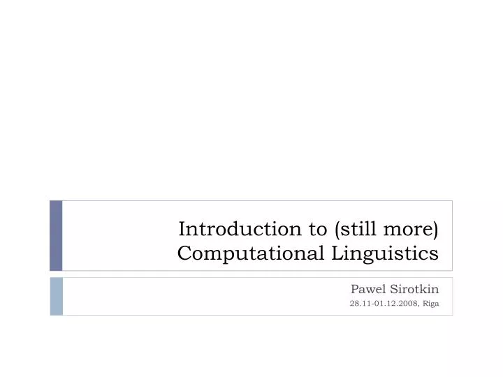 PPT - Introduction to (still more) Computational Linguistics PowerPoint ...