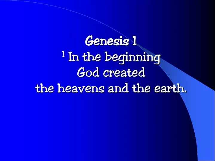 PPT - Genesis 1 1 In the beginning God created the heavens and the ...