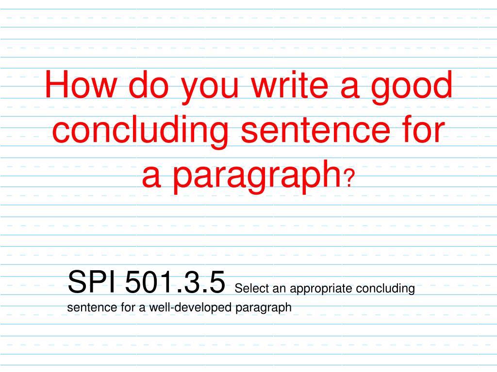 PPT - How do you write a good concluding sentence for a paragraph