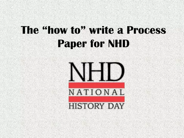 PPT - The “how to” write a Process Paper for NHD PowerPoint ...