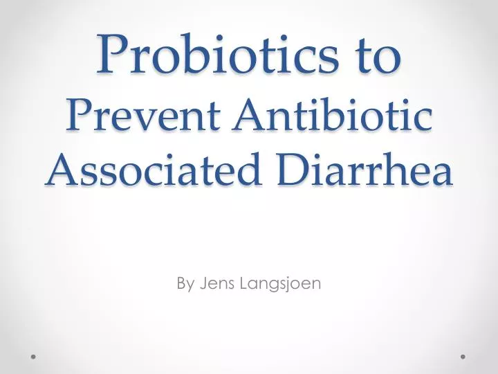 probiotics to prevent antibiotic associated diarrhea n.