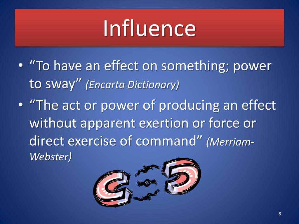 Something powers. Influence on или influence to. Инфлуенсе. To influence on или influence smth. Influence have influence on.