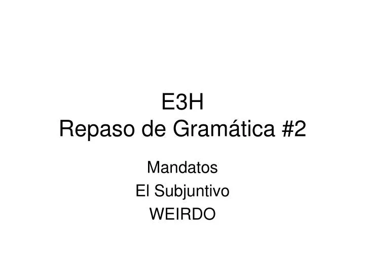 Ppt E3h Repaso De Gramática 2 Powerpoint Presentation Free Download