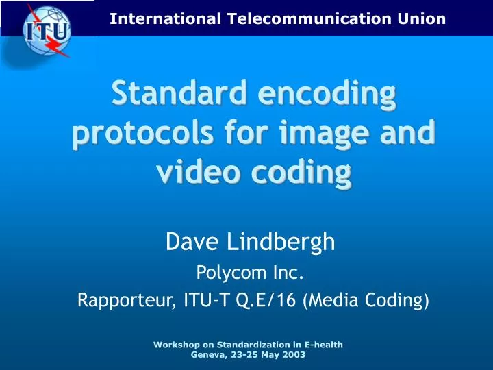 PPT - Standard encoding protocols for image and video ...