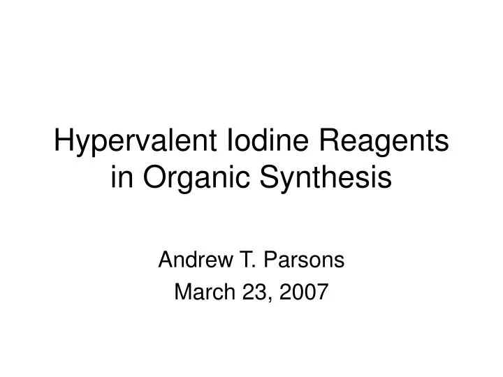 Hypervalent Iodine in organic synthesis