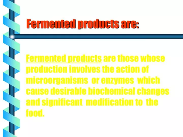 fermented products are n.