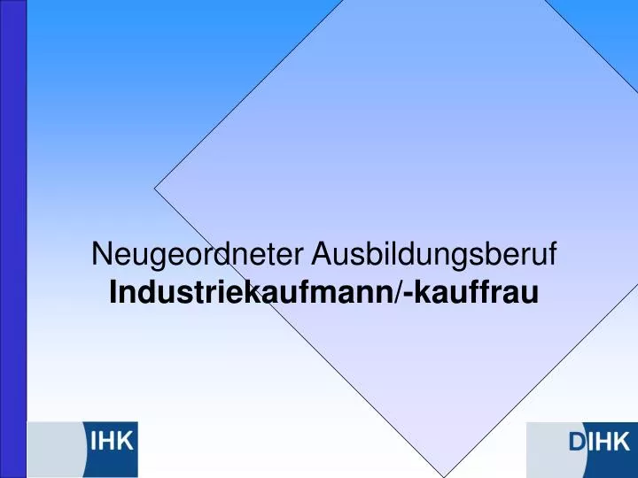 PPT - Neugeordneter Ausbildungsberuf Industriekaufmann/-kauffrau ...