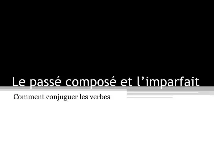 PPT Le Pass Compos Et L imparfait PowerPoint Presentation Free