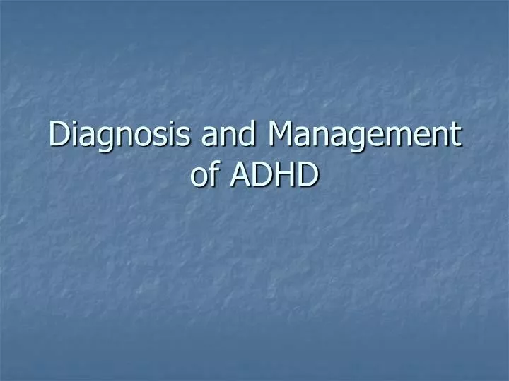 diagnosis and management of adhd n.