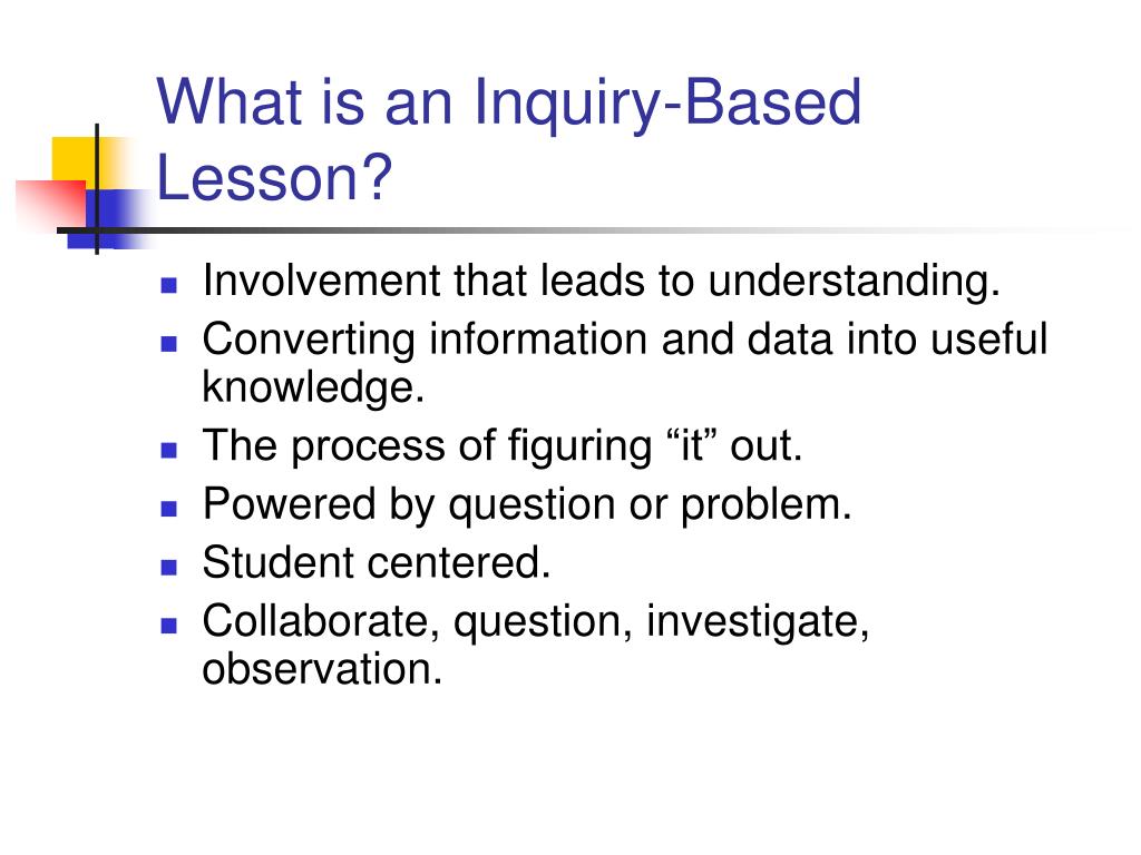 PPT - What are Inquiry-based Lessons? PowerPoint Presentation, free ...