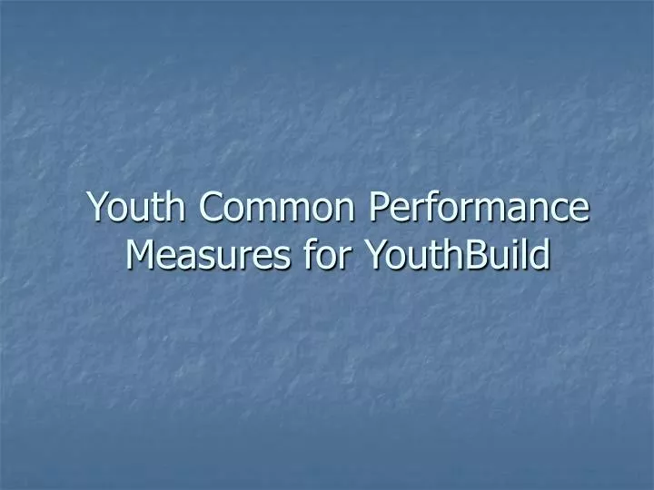 youth common performance measures for youthbuild n.